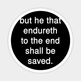 But He that Endureth to the End shall be Saved Magnet